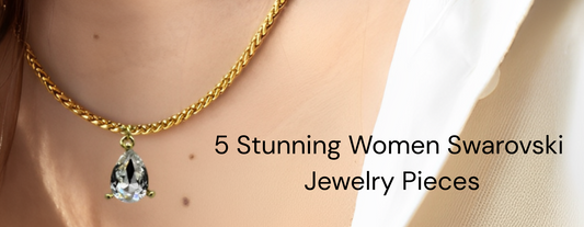 5 Stunning Women Swarovski Jewelry Pieces You Need in Your Collection